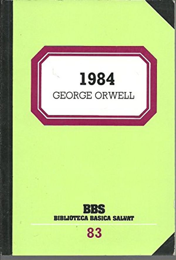 Cover Art for 9788434580862, 1984 by George Orwell, Pedro Laín Entralgo