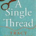Cover Art for 9780008153823, A Single Thread by Tracy Chevalier