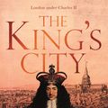 Cover Art for 9781408707302, The King's City: London under Charles II: A city that transformed a nation and created modern Britain by Don Jordan