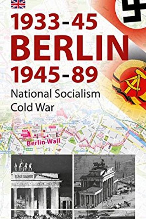 Cover Art for 9783863681197, Berlin 1933-45, 1945-89 - English Edition: National Socialism and Cold War by Wieland Giebel