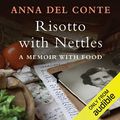 Cover Art for B00NPBICUQ, Risotto with Nettles: A Memoir with Food by Anna Del Conte