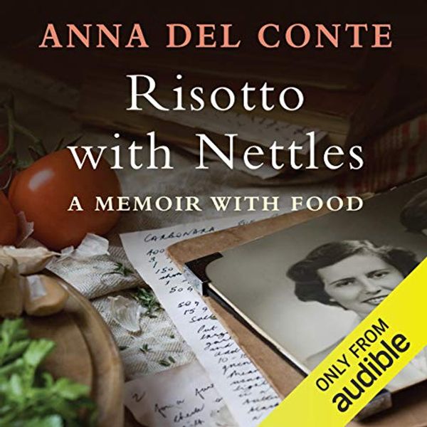 Cover Art for B00NPBICUQ, Risotto with Nettles: A Memoir with Food by Anna Del Conte