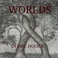 Cover Art for 9780993849107, Between Two Worlds by Debbie Holick