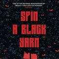 Cover Art for 9781398711686, Spin a Black Yarn by Josh Malerman