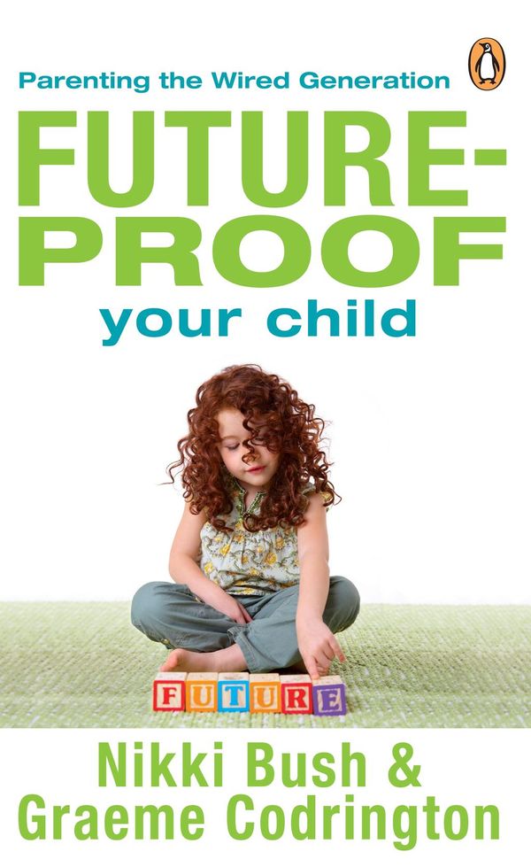 Cover Art for 9780143027423, Future-proof Your Child by Graeme Codrington, Nikki Bush