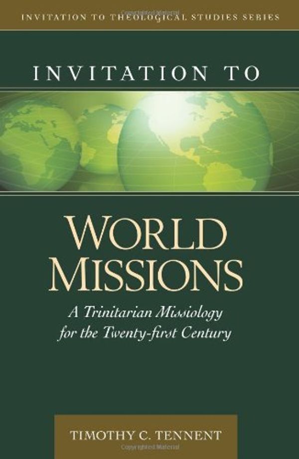 Cover Art for 0884254049103, By Timothy C. Tennent - Invitation to World Missions: A Trinitarian Missiology for the Twenty-First Century (1.2.2010) by Dr. Timothy Tennent