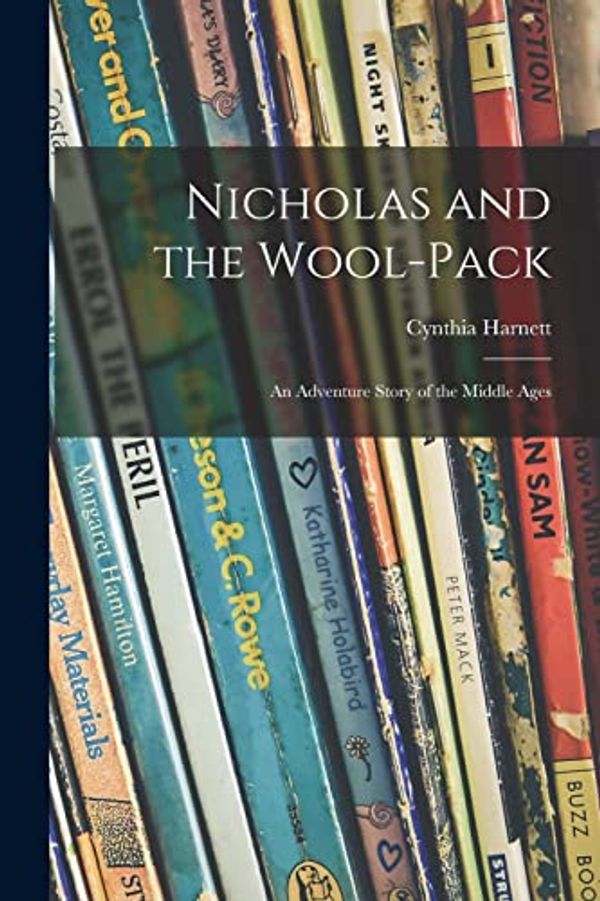 Cover Art for 9781014837943, Nicholas and the Wool-pack: an Adventure Story of the Middle Ages by Cynthia Harnett