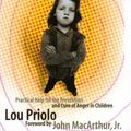 Cover Art for 9781879737280, The Heart of Anger: Practical Help for Prevention and Cure of Anger in Children by Lou Priolo
