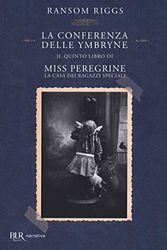 Cover Art for 9788817154727, La conferenza delle Ymbryne. Il quinto libro di Miss Peregrine. La casa dei ragazzi speciali by Ransom Riggs