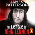 Cover Art for B08MQSLDN2, The Last Days of John Lennon by James Patterson