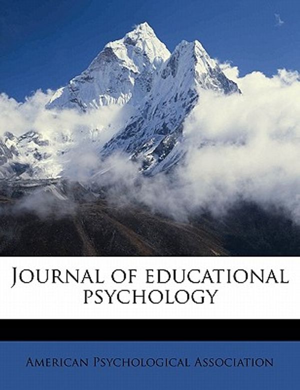 Cover Art for 9781172036448, Journal of Educational Psychology by American Psychological Association and American Psychological Association