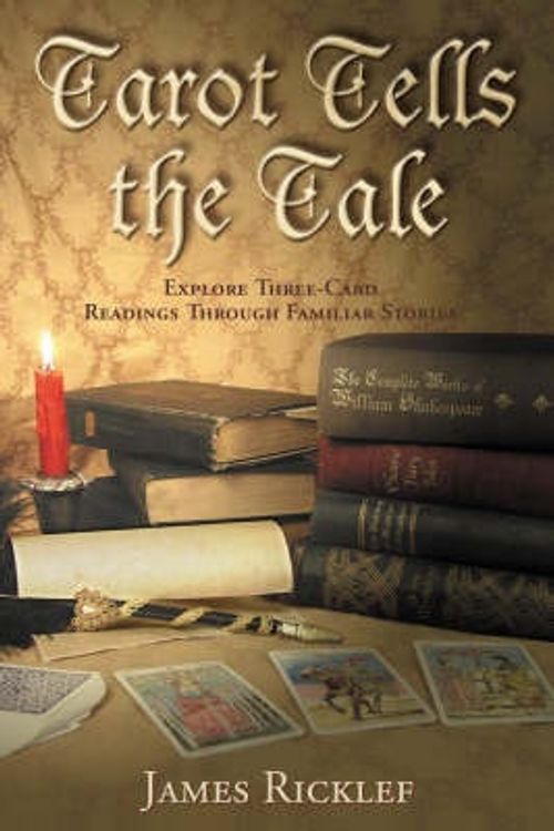 Cover Art for 9780738702728, Tarot Tells the Tale: Explore Three-Card Readings through Familiar Stories by James Ricklef