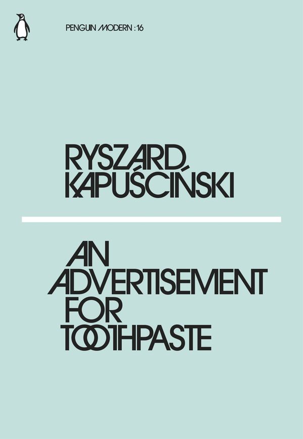 Cover Art for 9780241339329, Advertisement for Toothpaste An by Ryszard Kapuscinski