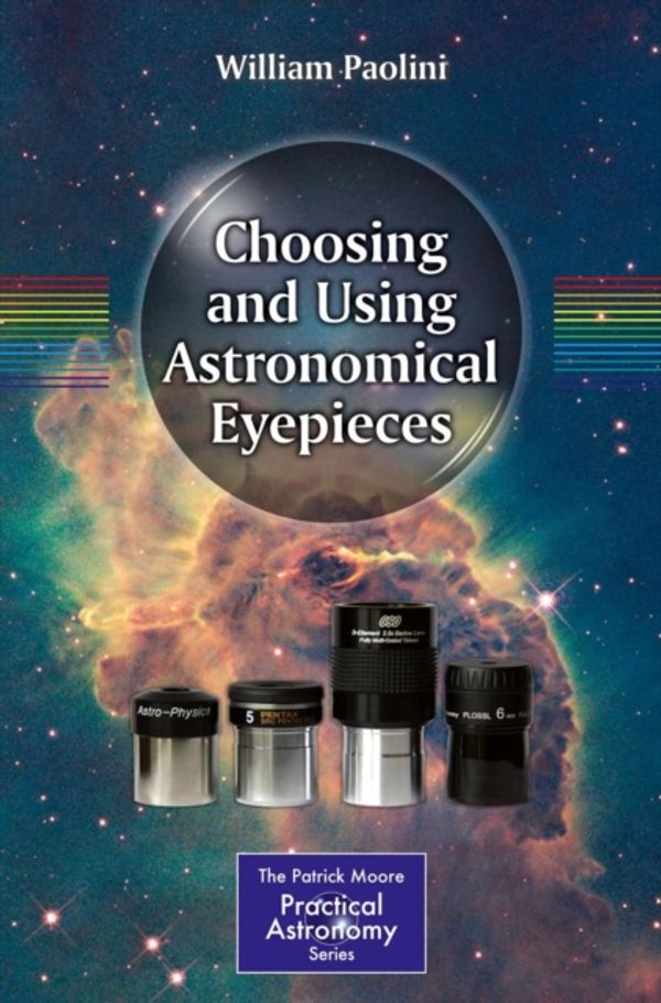 Cover Art for 9781461477228, Choosing and Using Astronomical Eyepieces by William Paolini