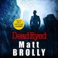 Cover Art for B07TJXMXDN, Dead Eyed: DCI Michael Lambert Crime Series, Book 1 by Matt Brolly