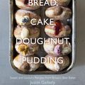 Cover Art for 9780241146057, Bread, Cake, Doughnut, Pudding: Sweet and Savoury Recipes from Britain'sBest Baker by Justin Gellatly