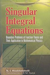 Cover Art for 9780486462424, Singular Integral Equations: Boundary Problems of Function Theory and Their Application to Mathematical Physics (Dover Books on Physics) by N. I. Muskhelishvili
