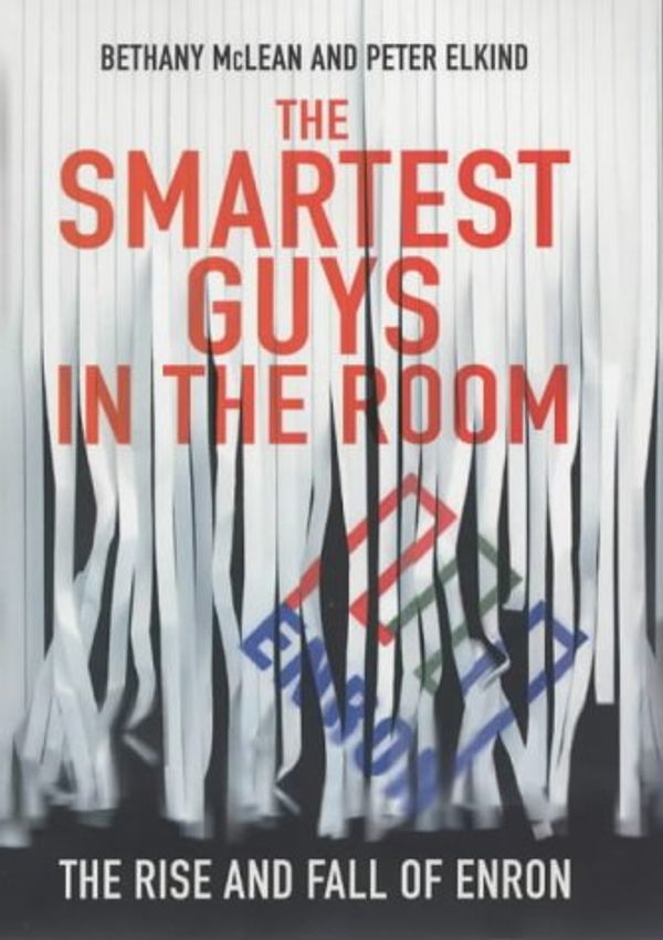 Cover Art for 9780670913718, The Smartest Guys in the Room: The Amazing Rise and Scandalous Fall of Enron by Bethany McLean, Peter Elkind