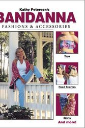 Cover Art for 9780873493741, Kathy Peterson's Bandanna Fashions and Accessories by Kathy Peterson