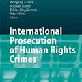 Cover Art for 9783540462781, International Prosecution of Human Rights Crimes by Wolfgang Kaleck