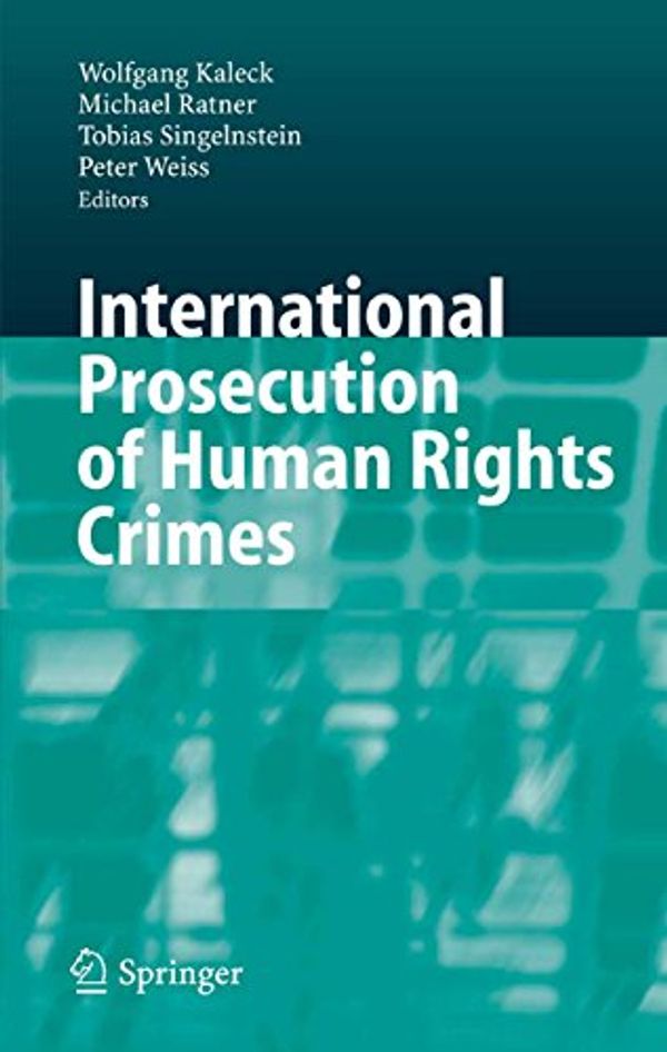 Cover Art for 9783540462781, International Prosecution of Human Rights Crimes by Wolfgang Kaleck