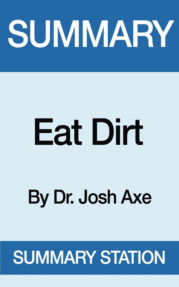 Cover Art for 9781370352739, Eat Dirt Summary by Summary Station