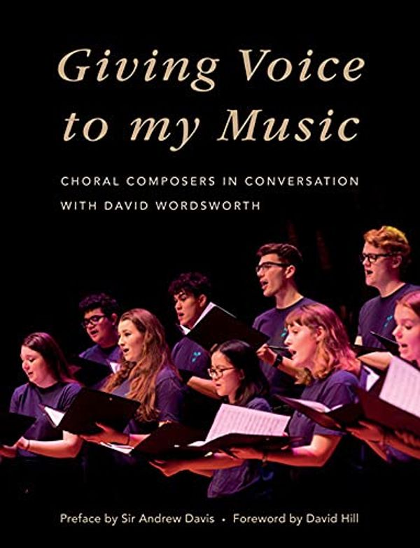Cover Art for 9780995757455, Giving Voice to My Music: Choral Composers in Conversation by David Wordsworth