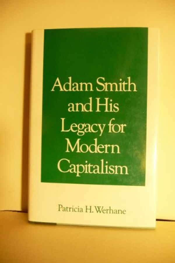 Cover Art for 9780195068283, Adam Smith and His Legacy for Modern Capitalism by Werhane, Patricia H.
