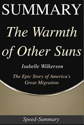 Cover Art for 9781692377137, Summary: The Warmth of Other Suns: The Epic Story of America's Great Migration - A Guide to the Book of Isabel Wilkerson by Speed-Summary