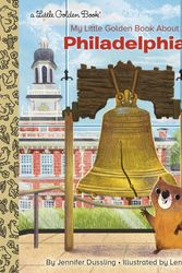 Cover Art for 9780593374702, My Little Golden Book About Philadelphia by Jennifer Dussling