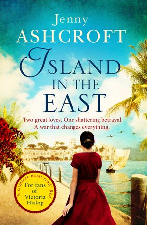 Cover Art for 9780751565089, Island in the East: 'A summer must-read' Red Magazine by Jenny Ashcroft