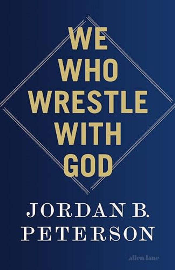 Cover Art for B0CTX3DSWM, We Who Wrestle With God by Peterson, Jordan B.
