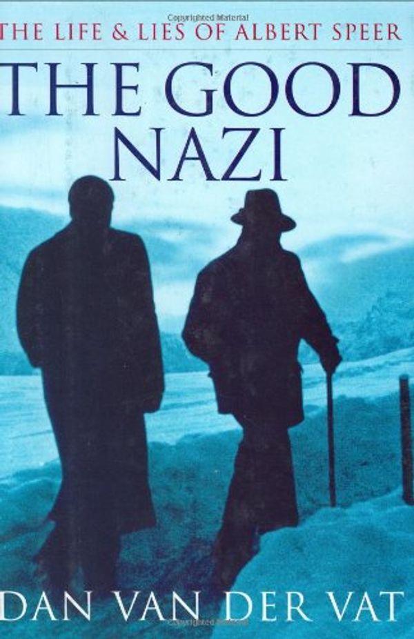 Cover Art for 0046442652438, The Good Nazi: The Life and Lies of Albert Speer by Dan Van der Vat