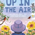 Cover Art for 9780744033243, Up in the Air: Butterflies, birds, and everything up above by Zoe Armstrong