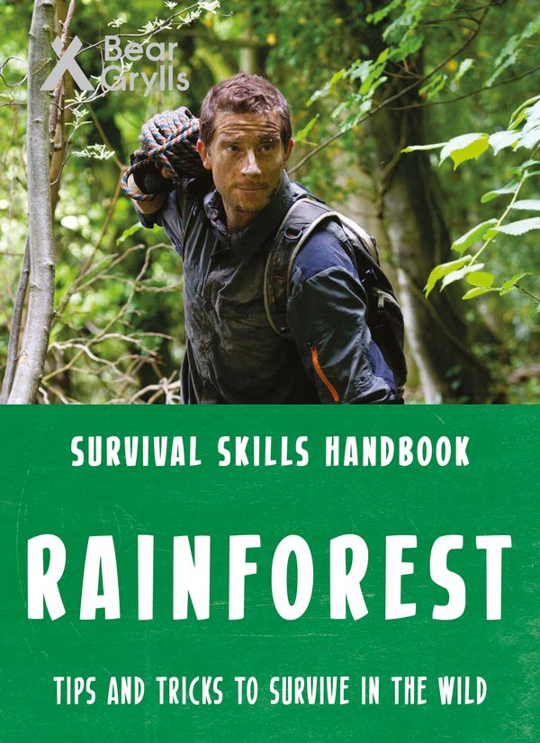 Cover Art for 9781786960375, Bear Grylls Survival Skills: Rainforest by Bear Grylls