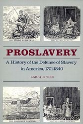 Cover Art for 9780820323961, Proslavery: A History of the Defense of Slavery in America, 1701-1840 by Larry E. Tise