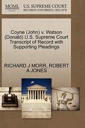 Cover Art for 9781270500742, Coyne (John) V. Watson (Donald) U.S. Supreme Court Transcript of Record with Supporting Pleadings by Richard J Morr