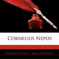 Cover Art for 9781144961242, Cornelius Nepos by Cornelius Nepos, Karl Nipperdey