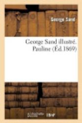 Cover Art for 9782011854971, George Sand Illustre. Pauline. Preface et Notice Nouvelle by Sand-G
