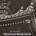 Cover Art for 9783035607321, Wood and Wood Joints: Building Traditions of Europe, Japan and China by Klaus Zwerger, Valerio Olgiati