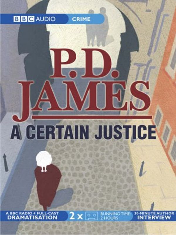 Cover Art for 9780563510567, Certain Justice (BBC Audio Crime) by P.D. James