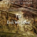 Cover Art for B00R2B2PVM, The Evil We Love (Tales from the Shadowhunter Academy 5) by Cassandra Clare, Robin Wasserman