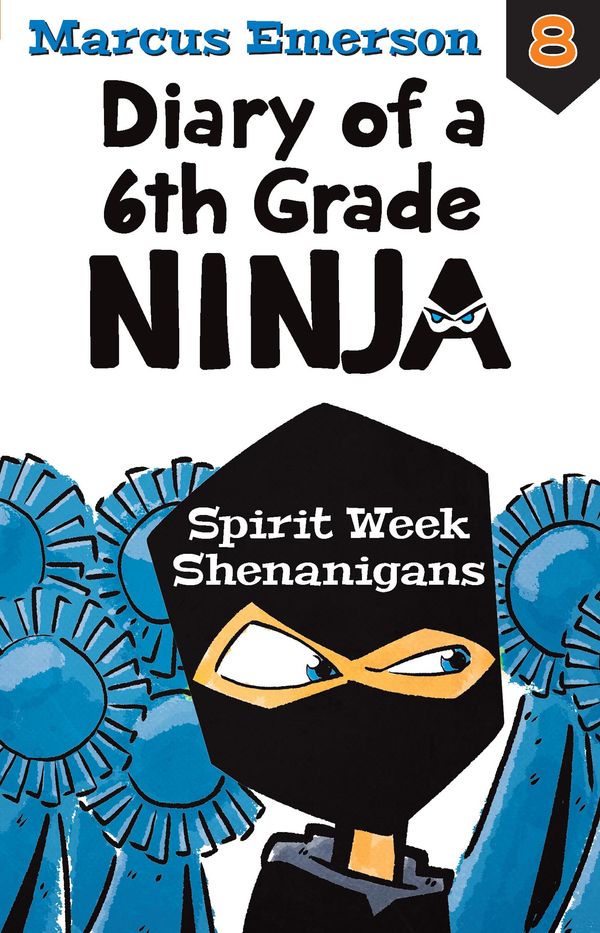 Cover Art for 9781925576443, Spirit Week Shenanigans: Diary of a 6th Grade Ninja Book 8 by Marcus Emerson