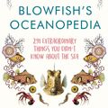Cover Art for 9781786492425, Blowfish's Oceanopedia by Tom 'The Blowfish' Hird