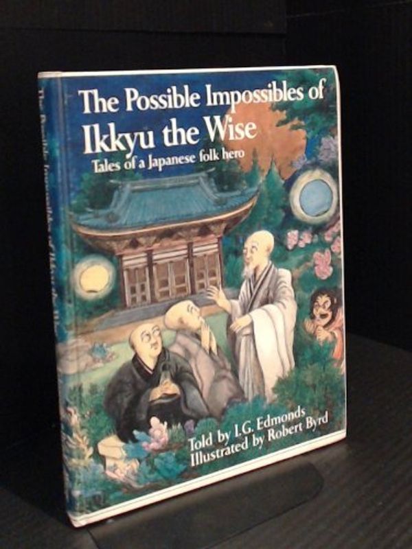 Cover Art for 9780825530128, The Possible Impossibles of Ikkyu the Wise, by I G Edmonds