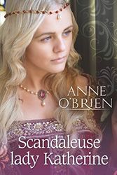 Cover Art for 9782280315548, Scandaleuse lady Katherine by Anne O'Brien