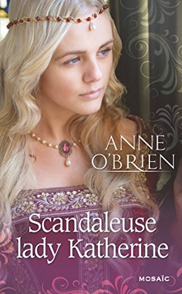 Cover Art for 9782280315548, Scandaleuse lady Katherine by Anne O'Brien