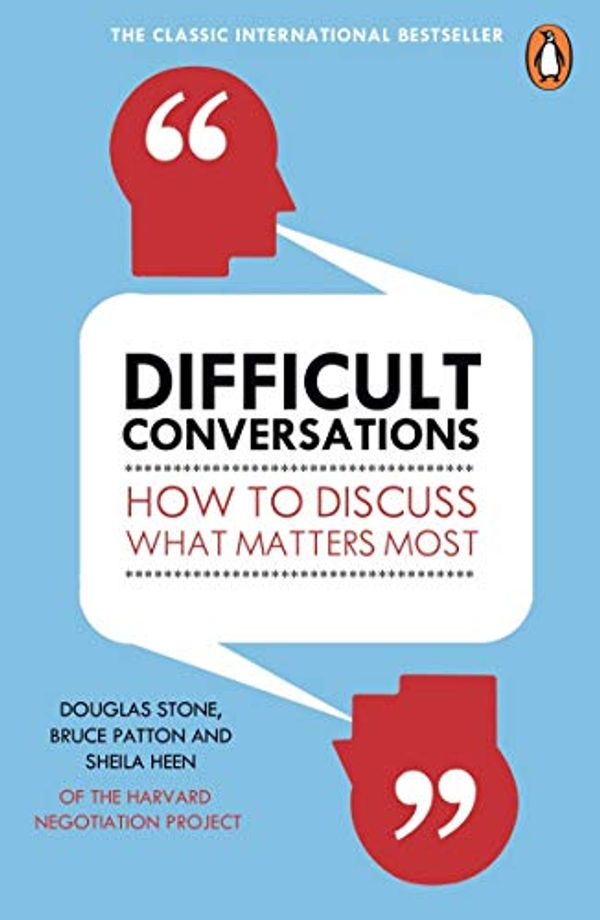 Cover Art for B08HW7XCKV, Difficult Conversations: How to Discuss What Matters Most by Bruce Patton, Douglas Stone, Sheila Heen