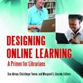 Cover Art for 9781598846379, Designing Online Learning by Susan Webreck Alman, Christinger Tomer, Margaret L. Lincoln