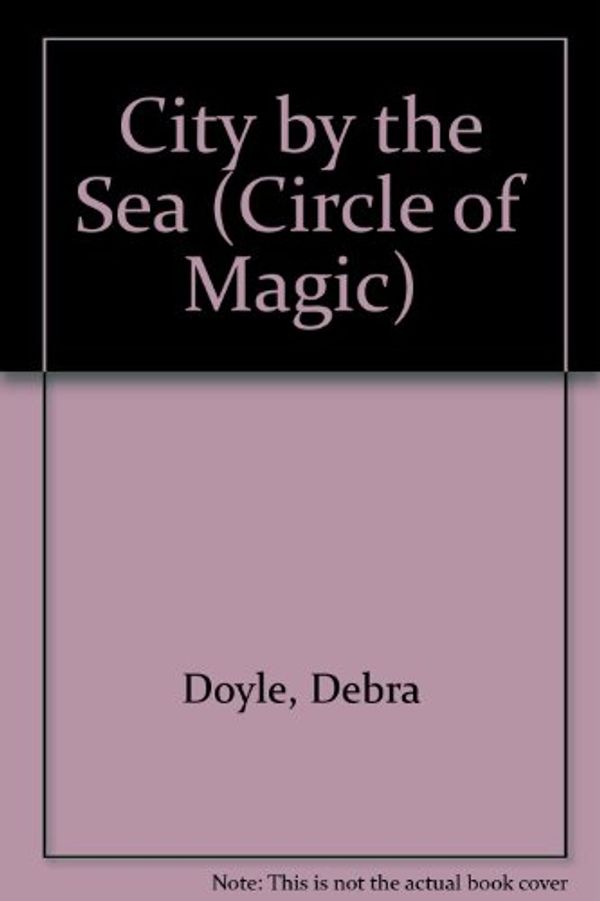 Cover Art for 9780816718306, City by the Sea (Circle of Magic) by Debra Doyle, James MacDonald, Judy Mitchell, J D MacDonald